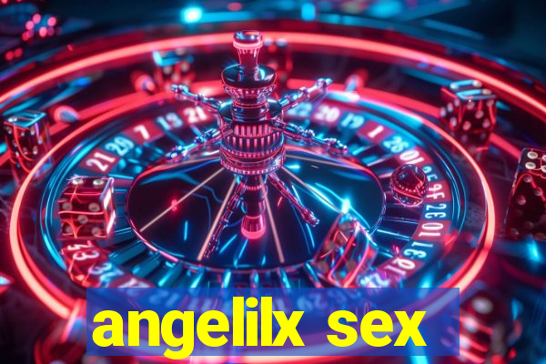 angelilx sex